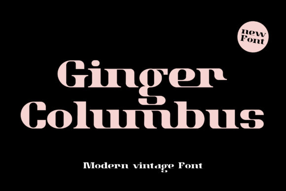 Ginger Columbus: A Serif Font for Modern Editorial Design